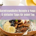 Darmfreundliche Rezepte & Yoga: 5 einfache Tipps für jeden Tag Yoga für Anfänger Die beste Morgenroutine für mehr Entspannung und Energie (Präsentation)-28